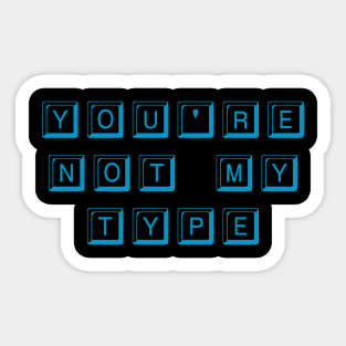 You're Not My Type (Cyan) Sticker